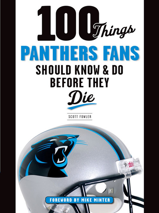 Title details for 100 Things Panthers Fans Should Know & Do Before They Die by Scott Fowler - Available